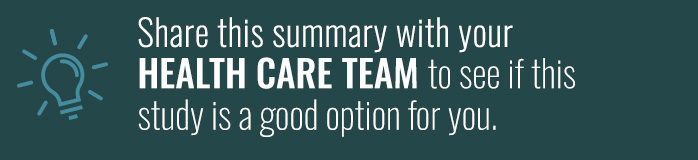 Share this summary with your health care team to see if this study is a good option for you.