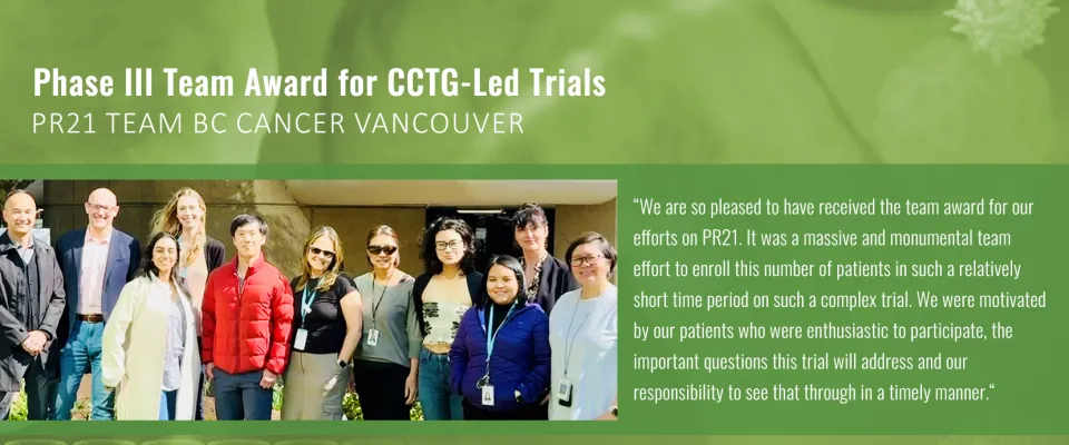 Phase III Team Award for CCTG-Led Trials presented to the PR21 team from the BC Cancer 