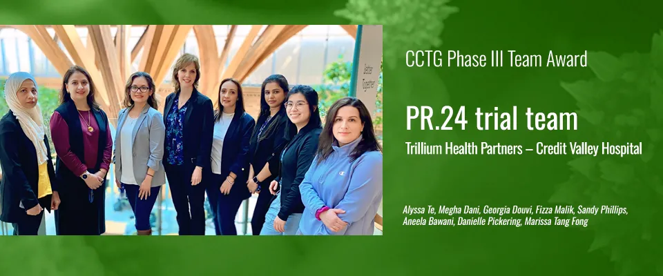 Congrats to the PR24 CCTG Phase III Team Award Trillium Health Partners – Credit Valley Hospital
