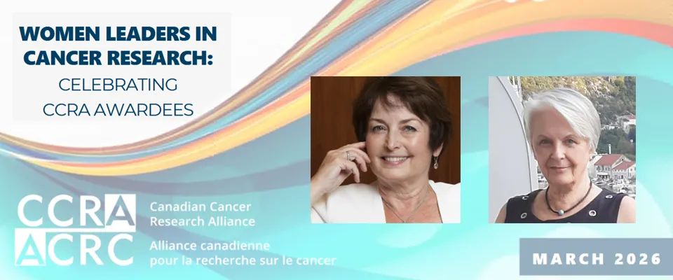 Elizabeth Eisenhauer and Judy Needham - Women Leaders in Cancer Research 