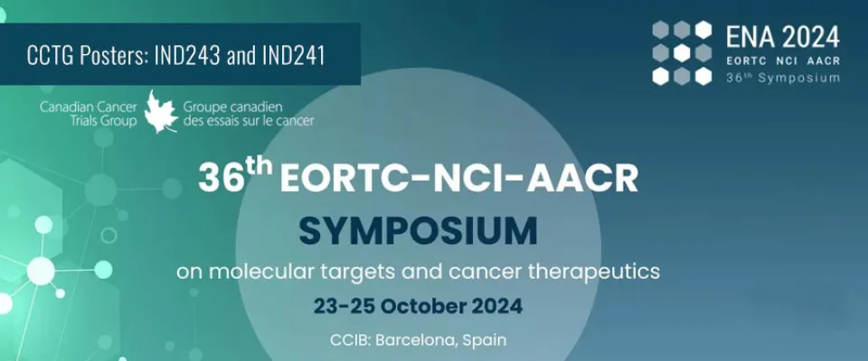 CCTG at the 2024 EORTC-NCI-AACR Symposium on molecular targets and cancer therapeutics