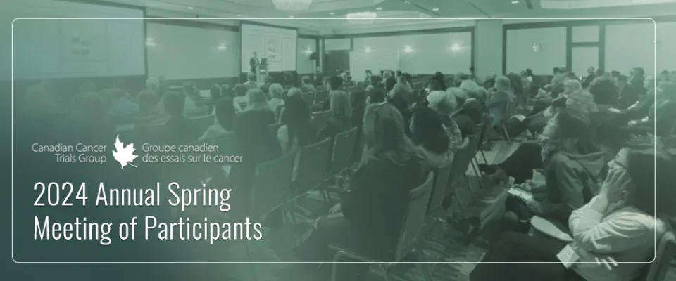  CCTG Annual Spring Meeting of Participants Friday, May 3 to Sunday, May 5 